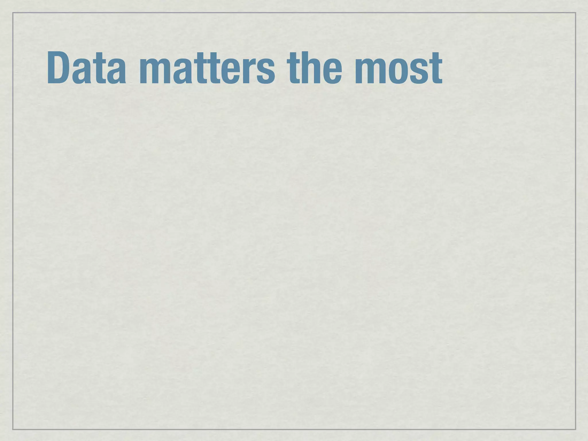 Data matters the most 