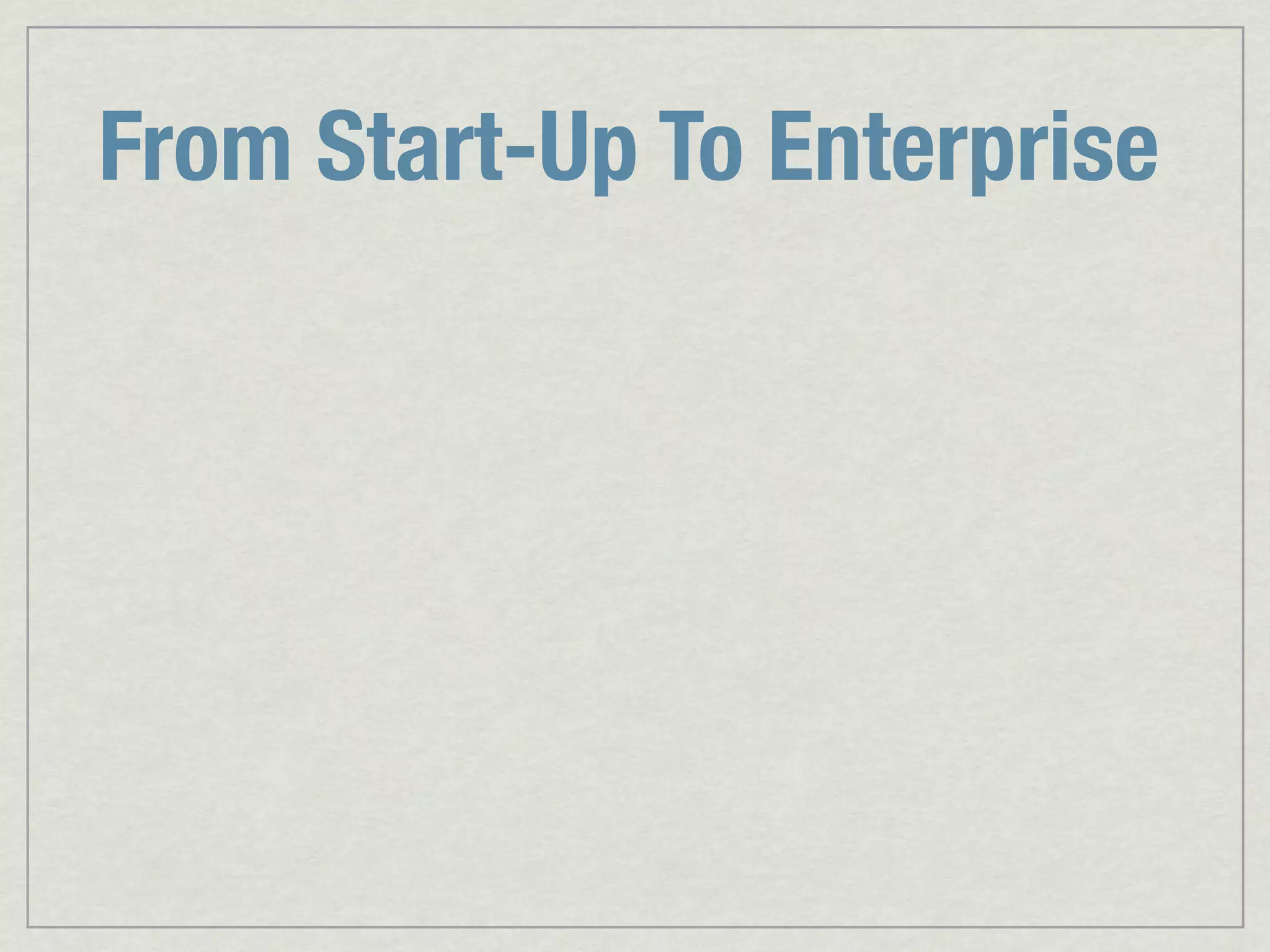 From Start-Up To Enterprise 