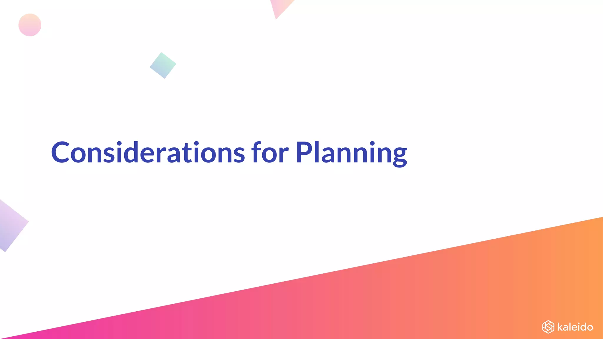 Considerations for Planning
 