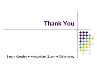 Thank You




Sandy Kemsley l www.column2.com l @skemsley
 