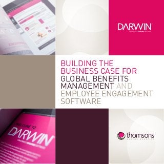 BUILDING THE
BUSINESS CASE FOR
GLOBAL BENEFITS
MANAGEMENT AND
EMPLOYEE ENGAGEMENT
SOFTWARE
 
