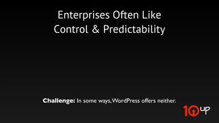 Control & Predictability

       Vast control over customization

 Control over vendor process (not locked in)

Escape plan - full data access (limited on VIP)
 
