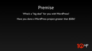 Premise




Which do you think of as being for really big, really expensive websites?
       Which one do you associate with the smallest projects?
                          Can we change this?
 