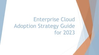 Enterprise Cloud
Adoption Strategy Guide
for 2023
 