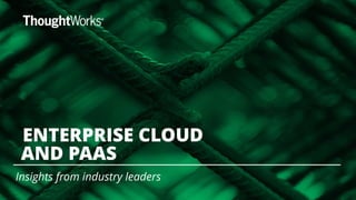 Insights from industry leaders
AND PAAS
ENTERPRISE CLOUD
 