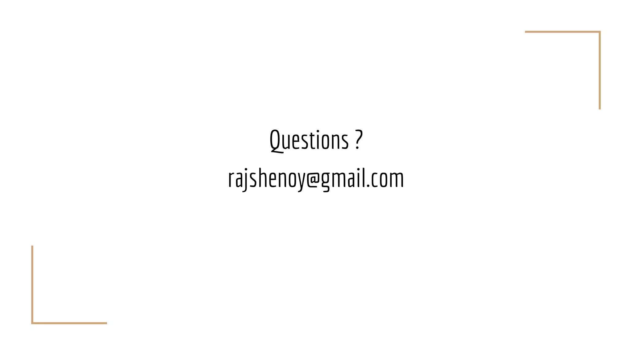 Questions ?
rajshenoy@gmail.com
 