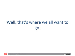 Well, that’s where we all want to go. 