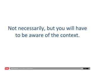 Not necessarily, but you will have to be aware of the context. 