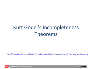 Kurt Gödel’s Incompleteness Theorems http://en.wikipedia.org/wiki/On_Formally_Undecidable_Propositions_of_Principia_Mathematica_and_Related_Systems 