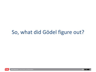 So, what did Gödel figure out? 