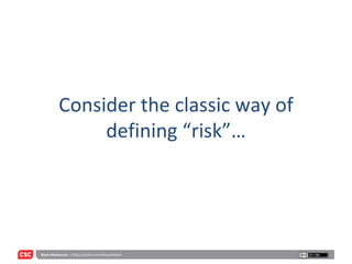 Consider the classic way of defining “risk”… 