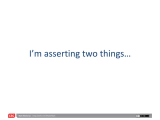 I’m asserting two things… 