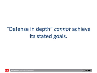 “ Defense in depth”  cannot  achieve its stated goals. 