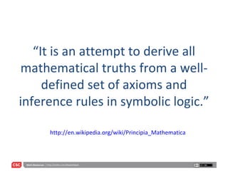 “ It is an attempt to derive all mathematical truths from a well-defined set of axioms and inference rules in symbolic logic.” http://en.wikipedia.org/wiki/Principia_Mathematica 
