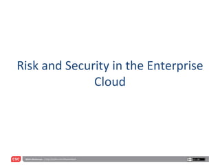 Risk and Security in the Enterprise Cloud 