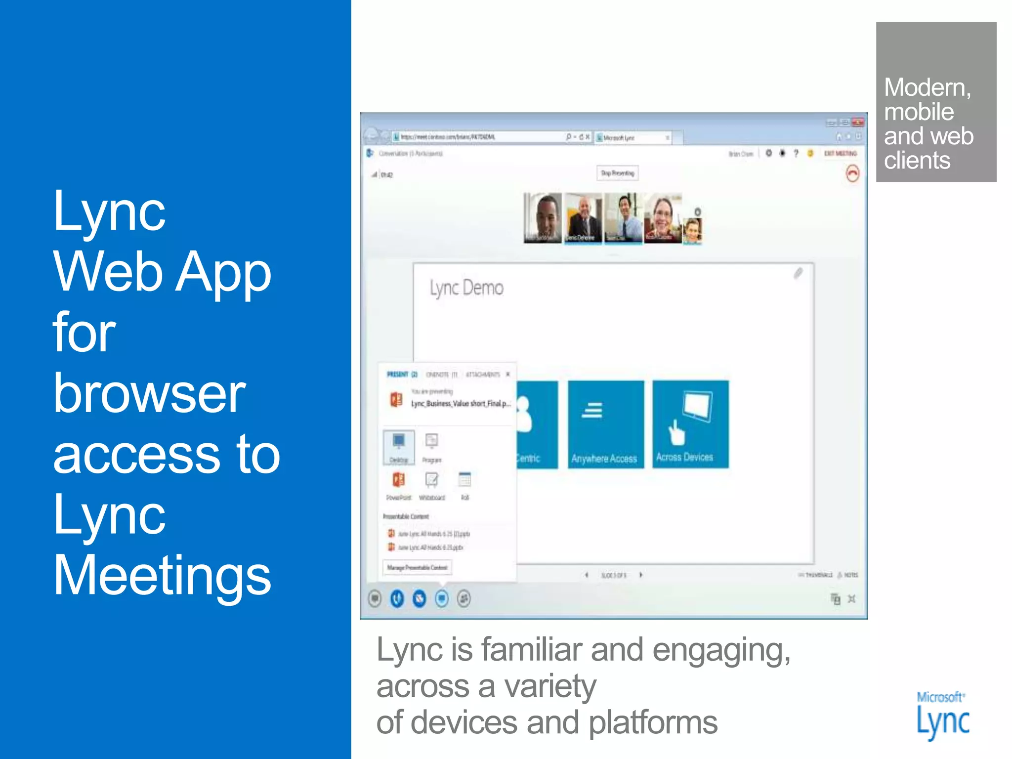 Lync is familiar and engaging,
across a variety
of devices and platforms
 