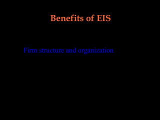 Benefits of EIS Firm structure and organization 