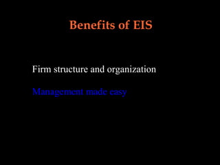 Benefits of EIS Firm structure and organization Management made easy 