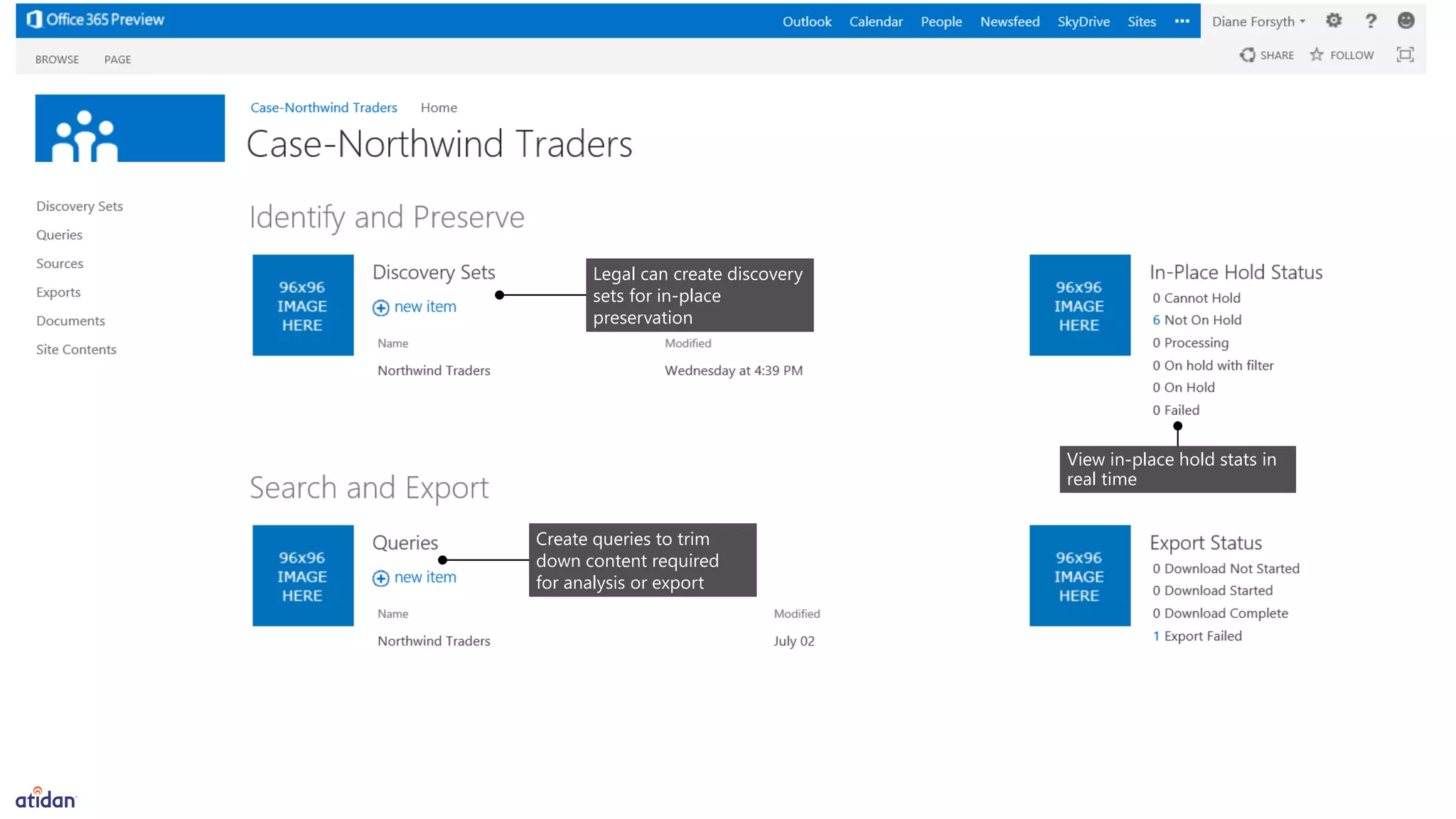 View in-place hold stats in
real time
Legal can create discovery
sets for in-place
preservation
Create queries to trim
down content required
for analysis or export
 
