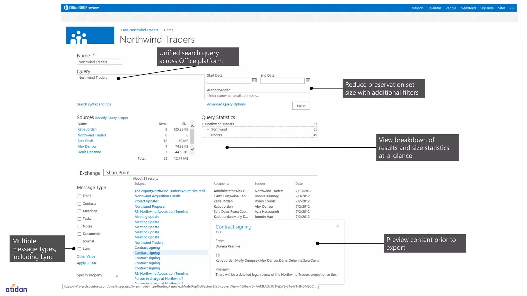 View breakdown of
results and size statistics
at-a-glance
Unified search query
across Office platform
Reduce preservation set
size with additional filters
Preview content prior to
export
Multiple
message types,
including Lync
 