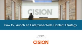 3/23/16
How to Launch an Enterprise-Wide Content Strategy
 