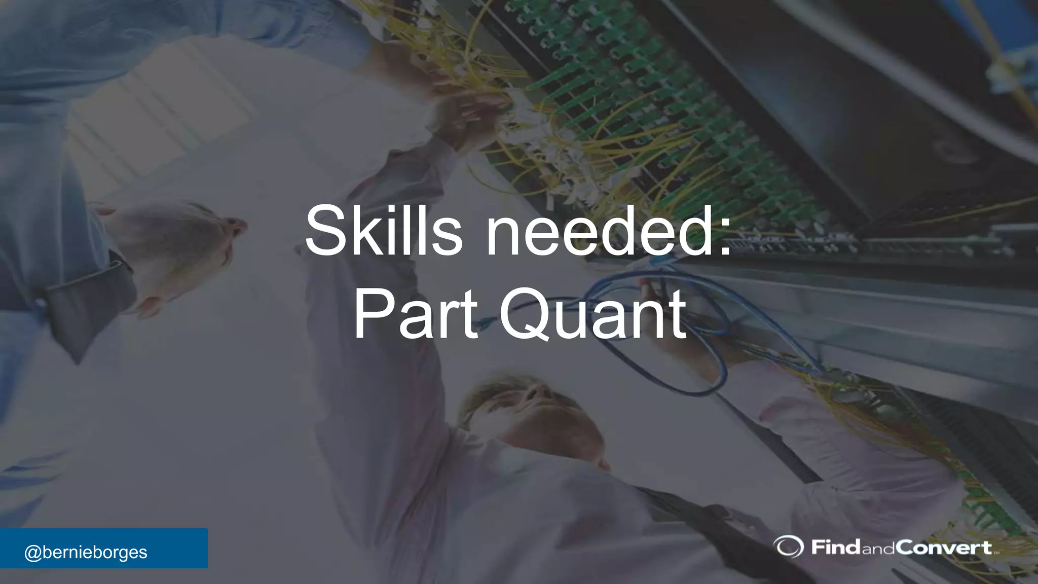 @bernieborges
Skills needed:
Part Quant
 