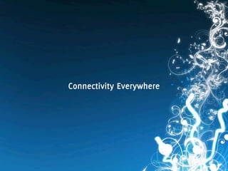 Connectivity Everywhere