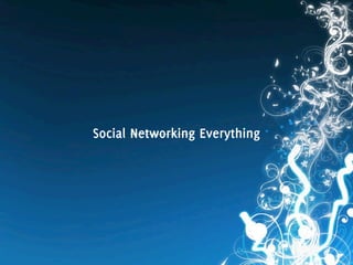 Social Networking Everything
