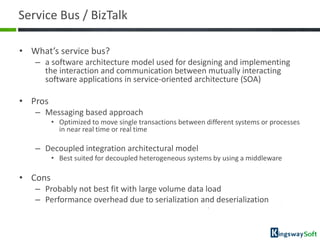 Service Bus / BizTalk

• What’s service bus?
   – a software architecture model used for designing and implementing
     t...