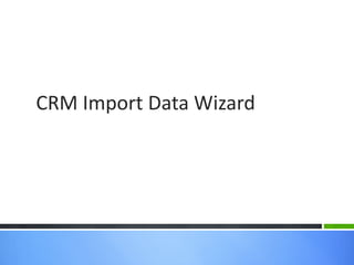 CRM Import Data Wizard
 