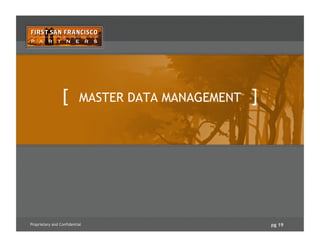 pg 19Proprietary and Confidential
[ MASTER DATA MANAGEMENT ]
 