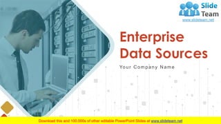 Enterprise
Data Sources
Yo u r C o mp a n y N a me
 
