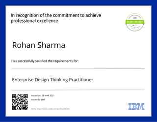 Rohan Sharma
Enterprise Design Thinking Practitioner
Issued on: 28 MAR 2021
Issued by IBM
Verify: https://www.credly.com/go/9UySMQbU
Powered by TCPDF (www.tcpdf.org)
 