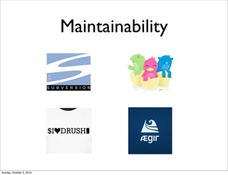Maintainability




Sunday, October 3, 2010
 