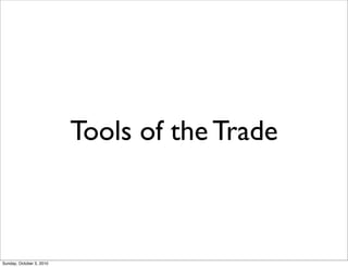 Tools of the Trade



Sunday, October 3, 2010
 