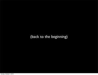 (back to the beginning)




Sunday, October 3, 2010
 