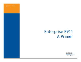 plantemoran.com




                  Enterprise E911
                        A Primer
 