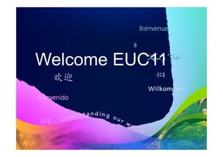 Welcome EUC11
 