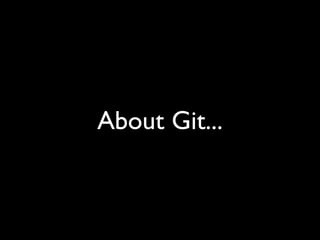 About Git...
 