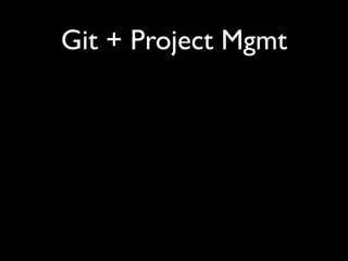 Git + Project Mgmt
 