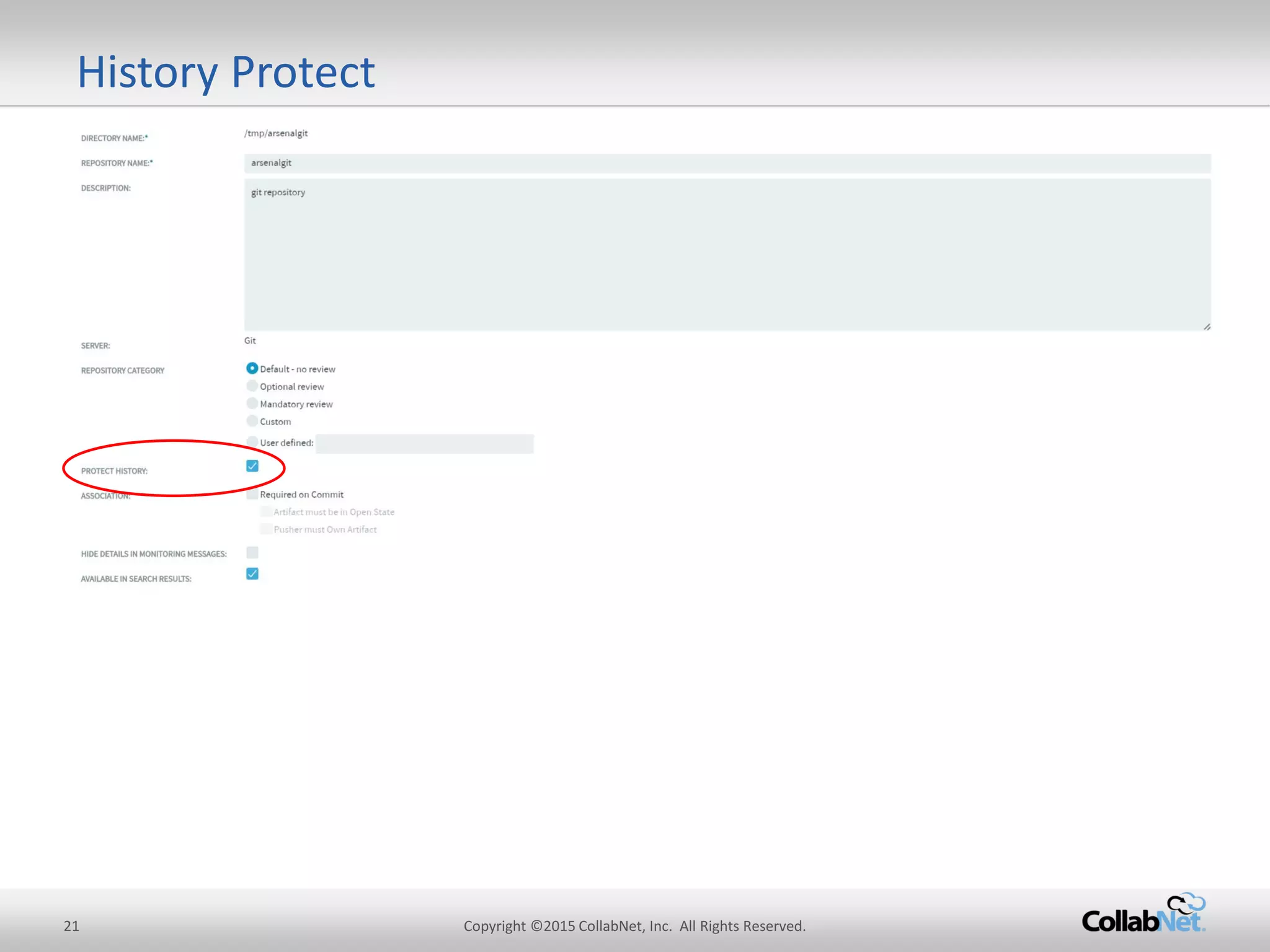 21 Copyright ©2015 CollabNet, Inc. All Rights Reserved.
History Protect
 