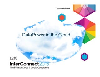 DataPower in the Cloud
 