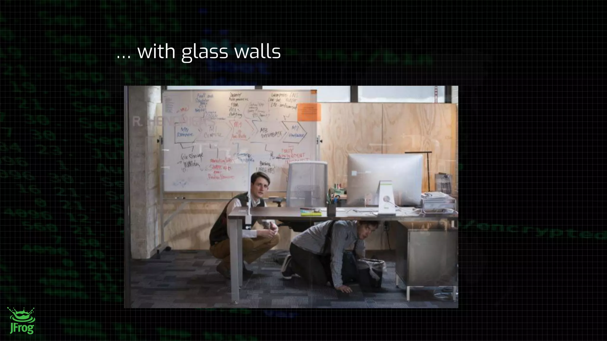 … with glass walls
 