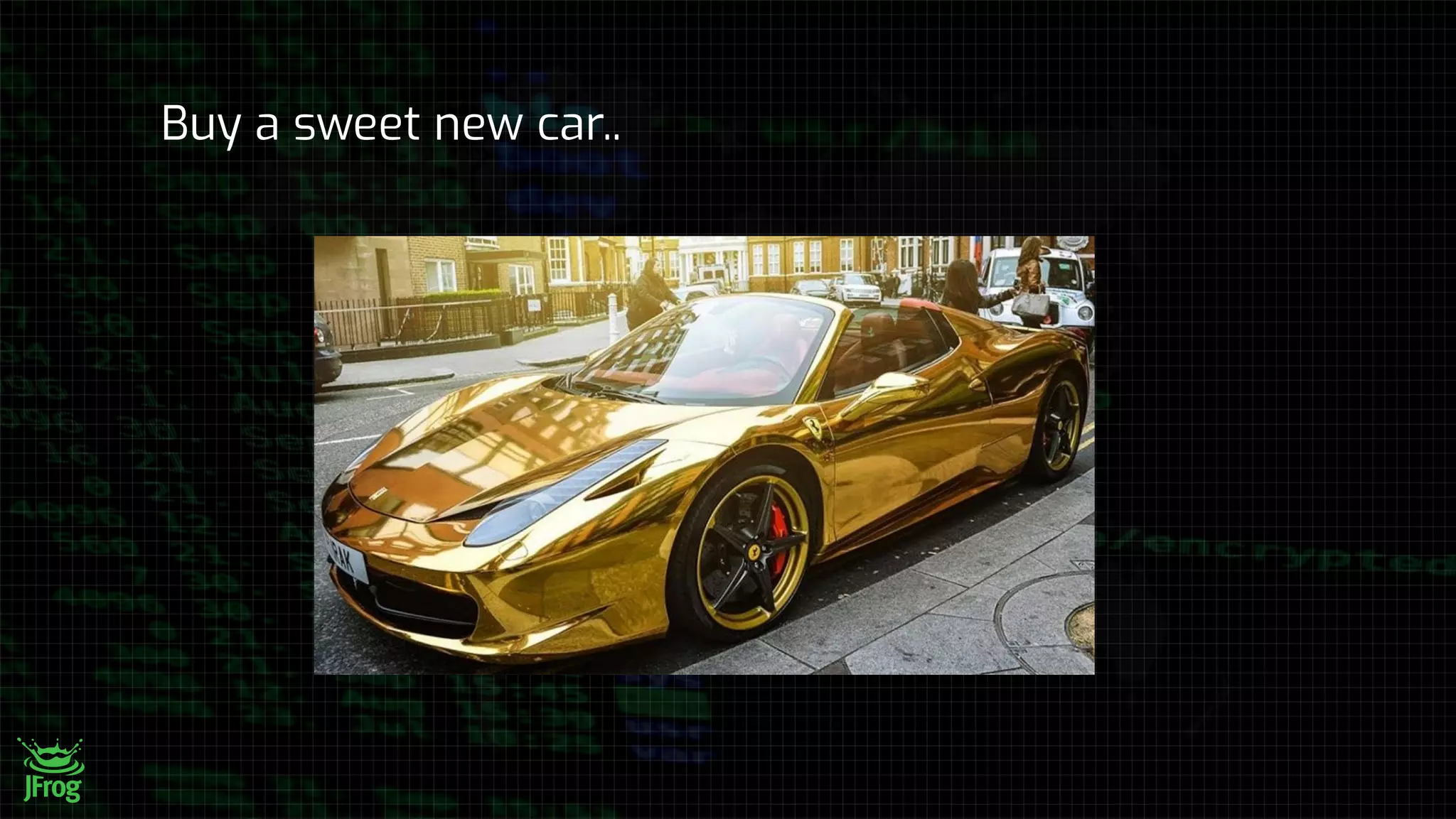 Buy a sweet new car..
 