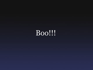 Boo!!!
 