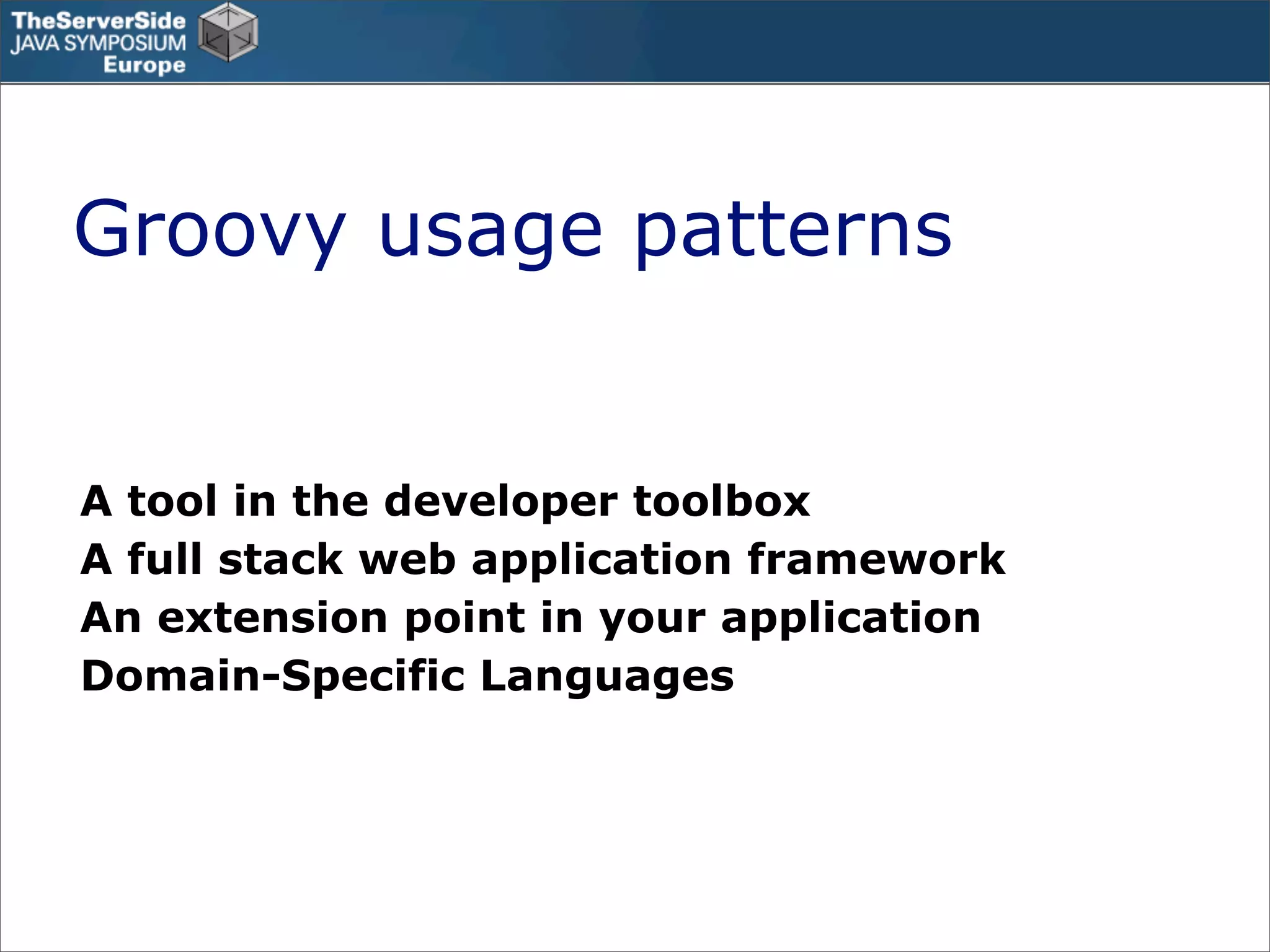 Groovy in the Enterprise - Case Studies - TSSJS Prague 2008 - Guillaume Laforge