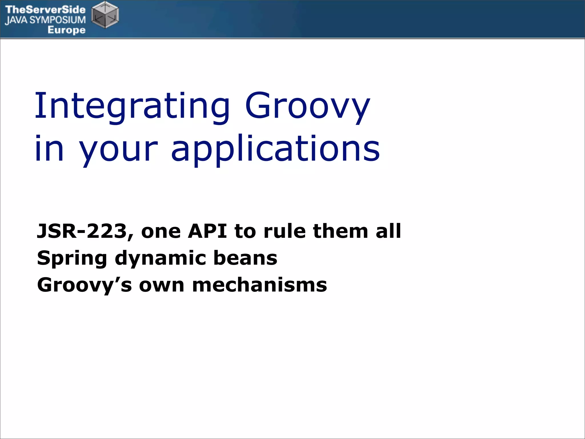 Groovy in the Enterprise - Case Studies - TSSJS Prague 2008 - Guillaume Laforge