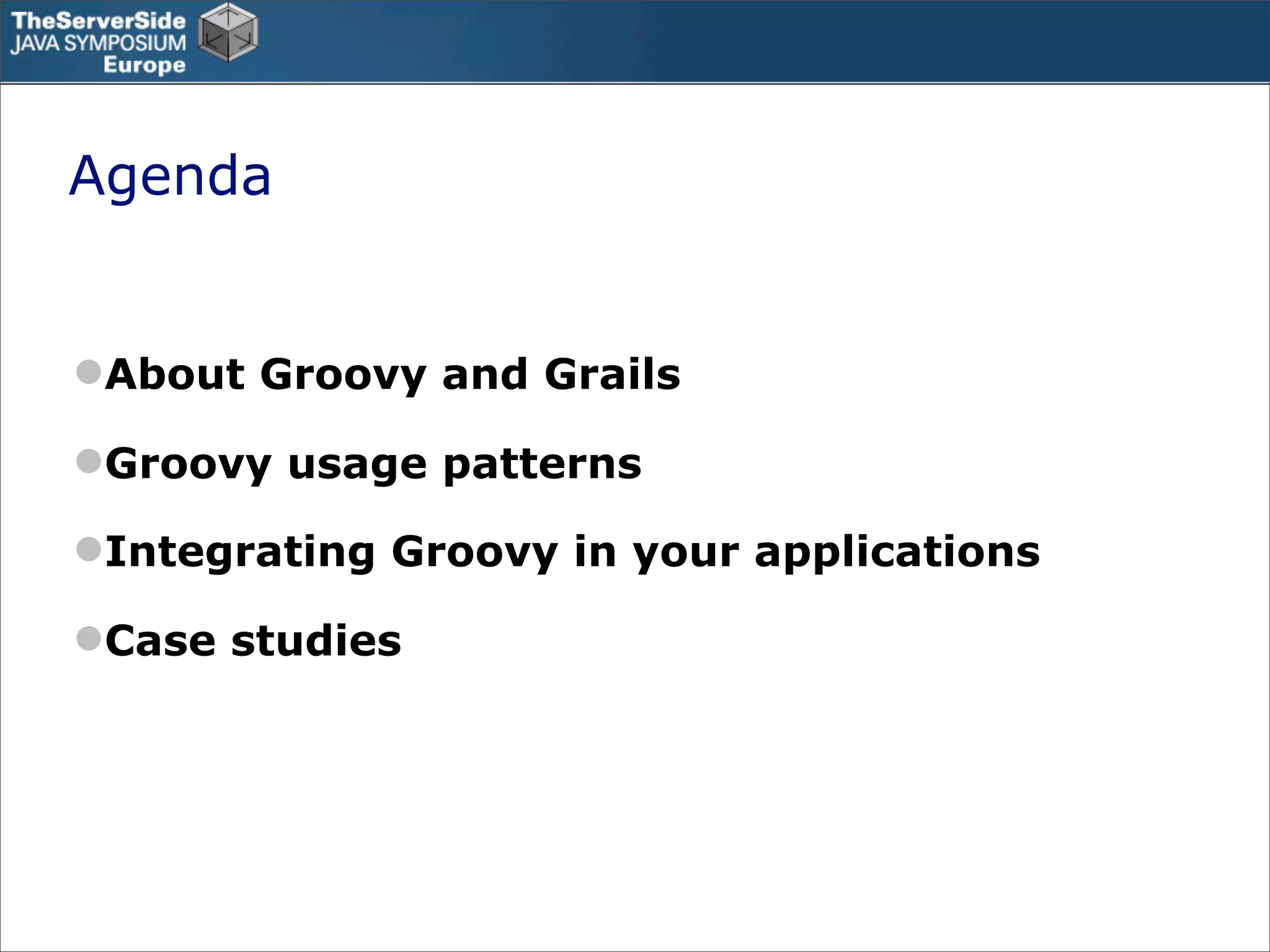 Groovy in the Enterprise - Case Studies - TSSJS Prague 2008 - Guillaume Laforge