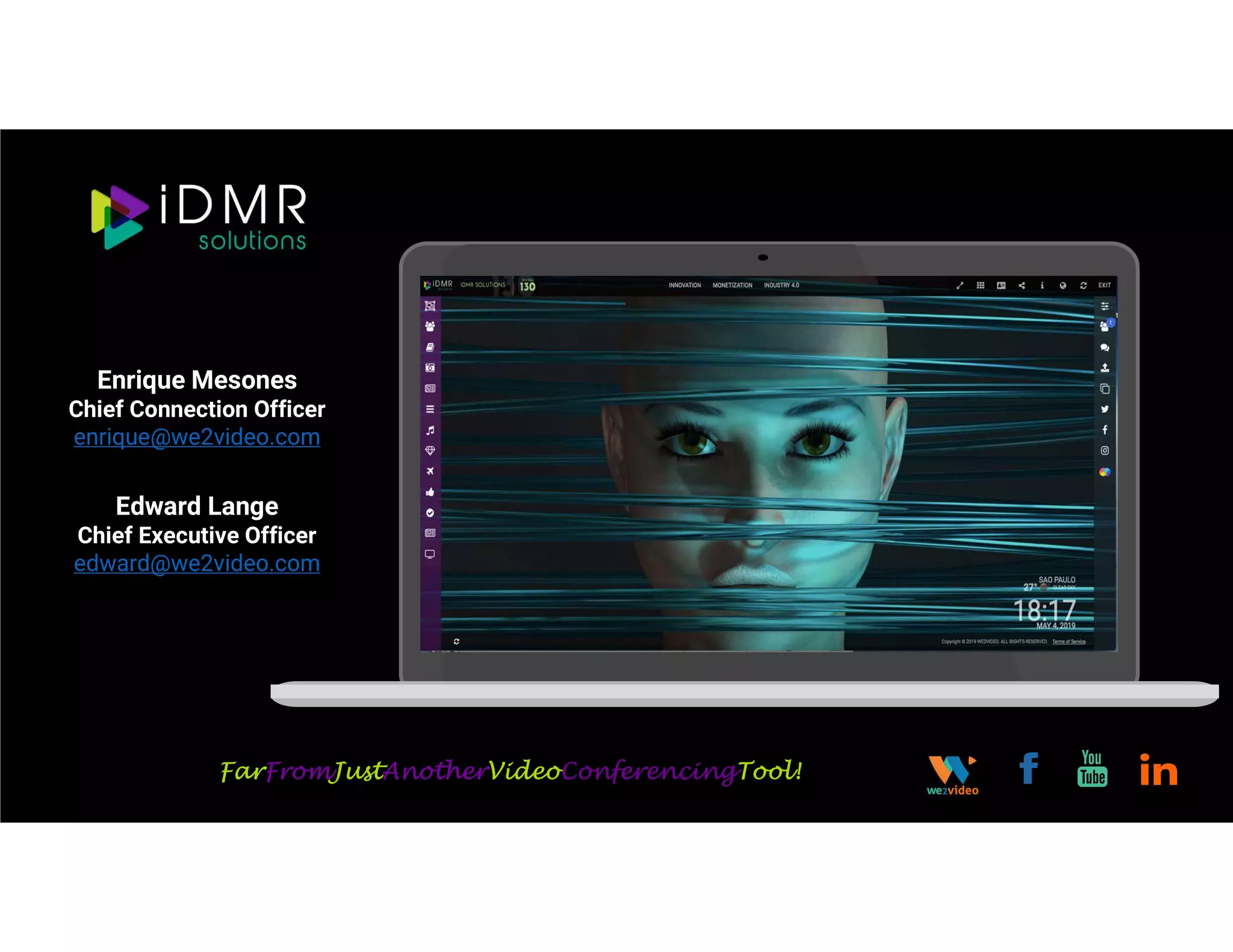 Enrique Mesones
Chief Connection Officer
enrique@we2video.com
Edward Lange
Chief Executive Officer
edward@we2video.com
FarFromJustAnotherVideoConferencingTool!
 