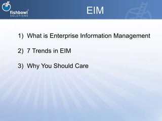 EIMOWhat is Enterprise Information Management7 Trends in EIMWhy You Should Care